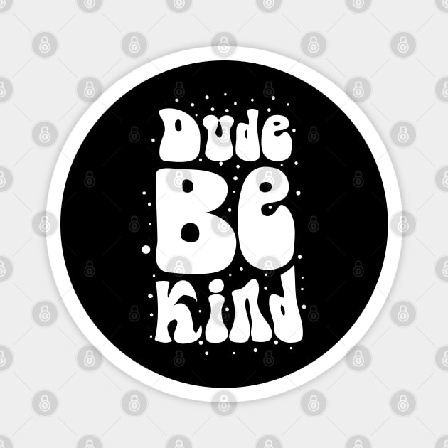 vintage retro bubbly dude be kind Magnet by A Comic Wizard